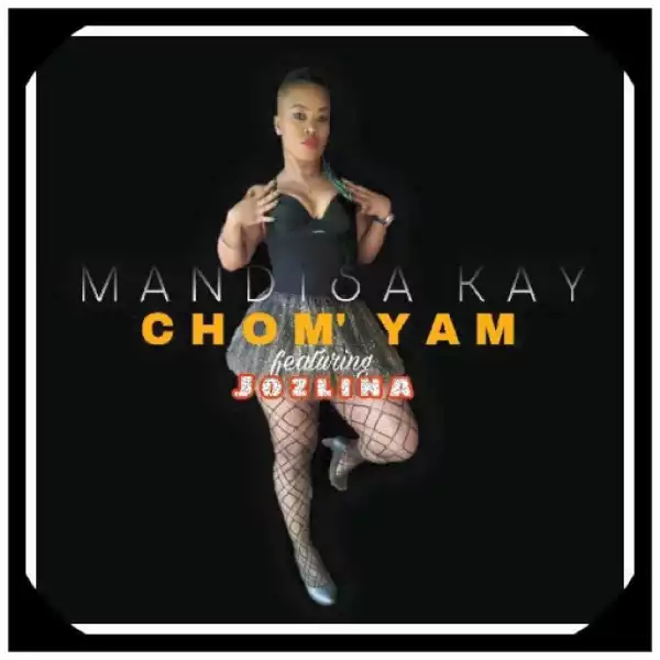 Mandisa Kay - Chom’ Yam Ft. Jozlina